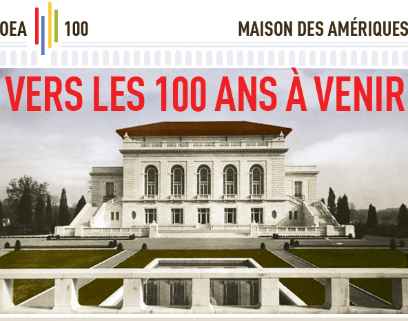 OEA 100 MAISON DES AMÉRIQUES 